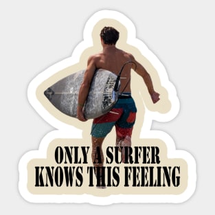 Only a surfer knows this feeling Sticker